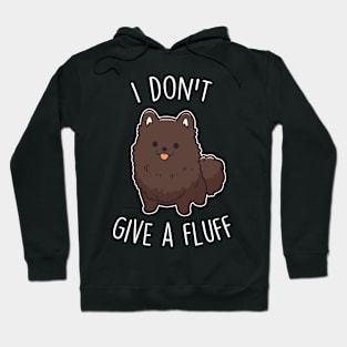 Chocolate Pomeranian Dog I Don't Give a Fluff Hoodie